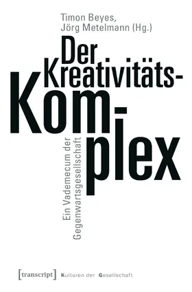 Beyes / Metelmann | Der Kreativitätskomplex | Buch | 978-3-8376-4510-1 | www.sack.de