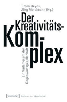 Beyes / Metelmann | Der Kreativitätskomplex | Buch | 978-3-8376-4510-1 | sack.de