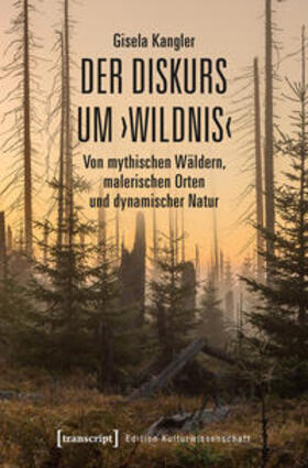 Kangler | Kangler, G: Diskurs um >Wildnis< | Buch | 978-3-8376-4534-7 | sack.de