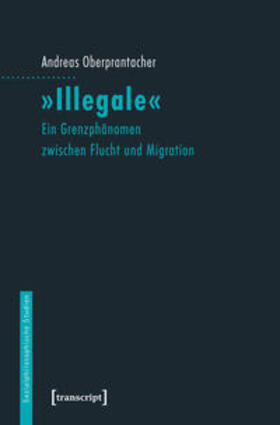 Oberprantacher | 'Illegale' | Buch | 978-3-8376-4540-8 | sack.de