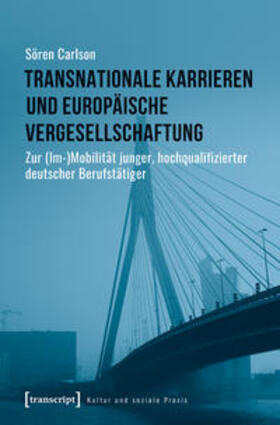 Carlson | Transnationale Karrieren und europäische Vergesellschaftung | Buch | 978-3-8376-4541-5 | sack.de