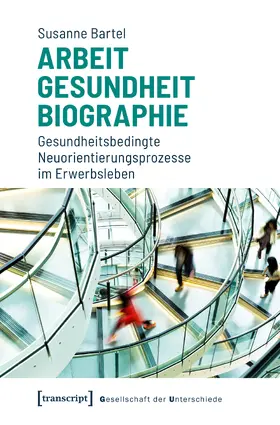 Bartel | Arbeit – Gesundheit – Biographie | Buch | 978-3-8376-4586-6 | www.sack.de