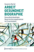 Bartel |  Bartel, S: Arbeit - Gesundheit - Biographie | Buch |  Sack Fachmedien