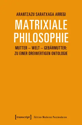Saratxaga Arregi |  Matrixiale Philosophie | Buch |  Sack Fachmedien