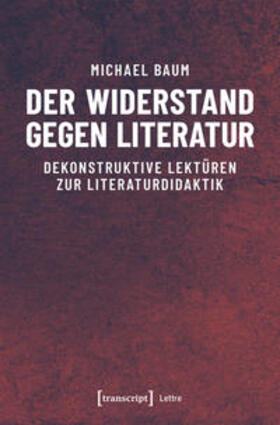 Baum | Der Widerstand gegen Literatur | Buch | 978-3-8376-4593-4 | sack.de