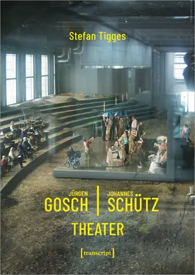 Tigges |  Jürgen Gosch/Johannes Schütz Theater | Buch |  Sack Fachmedien