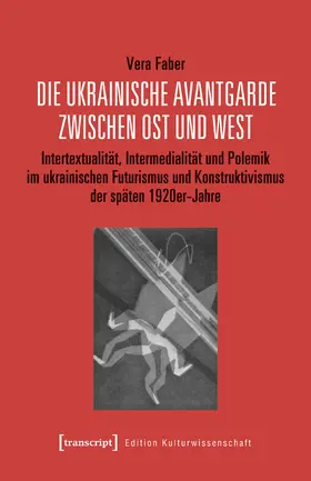 Faber |  Die ukrainische Avantgarde zwischen Ost und West | Buch |  Sack Fachmedien