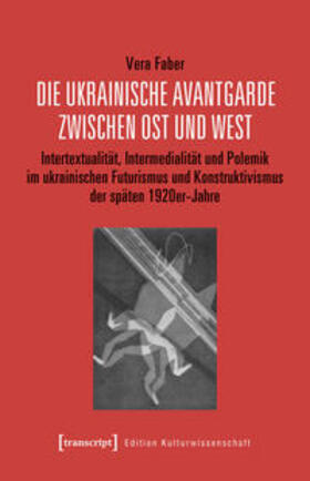 Faber | Die ukrainische Avantgarde zwischen Ost und West | Buch | 978-3-8376-4606-1 | sack.de