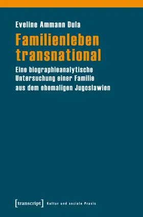 Ammann Dula |  Familienleben transnational | Buch |  Sack Fachmedien