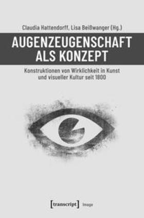 Hattendorff / Beißwanger | Augenzeugenschaft als Konzept | Buch | 978-3-8376-4608-5 | sack.de