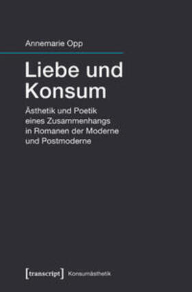 Melzer / Opp | Opp, A: Liebe und Konsum | Buch | 978-3-8376-4623-8 | sack.de