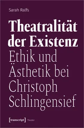 Ralfs |  Theatralität der Existenz | Buch |  Sack Fachmedien