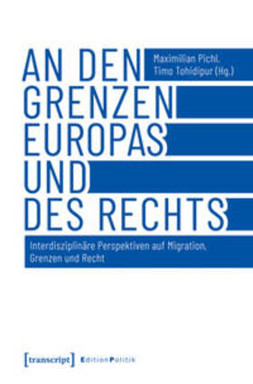 Pichl / Tohidipur | An den Grenzen Europas und des Rechts | Buch | 978-3-8376-4714-3 | sack.de