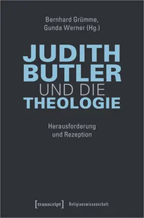 Grümme / Werner | Judith Butler und die Theologie | Buch | 978-3-8376-4742-6 | sack.de