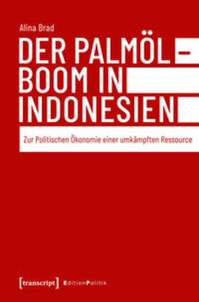 Brad | Der Palmölboom in Indonesien | Buch | 978-3-8376-4757-0 | sack.de