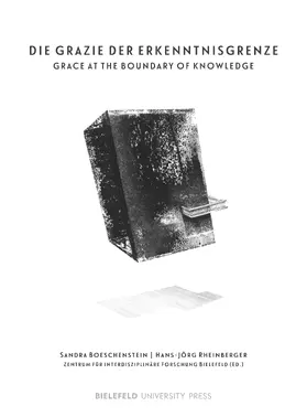 Boeschenstein / ZIF / Rheinberger |  Die Grazie der Erkenntnisgrenze / The Grace at the Boundary of Knowledge | Buch |  Sack Fachmedien