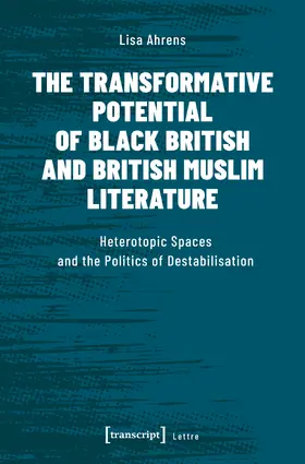 Ahrens |  The Transformative Potential of Black British and British Muslim Literature | Buch |  Sack Fachmedien