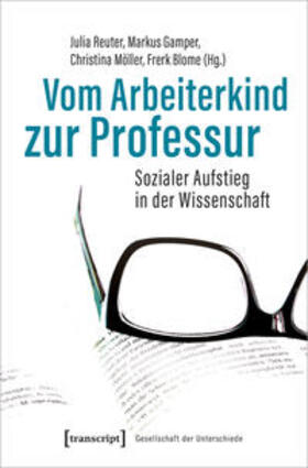 Reuter / Gamper / Möller | Vom Arbeiterkind zur Professur | Buch | 978-3-8376-4778-5 | sack.de