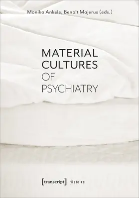 Ankele / Majerus |  Material Cultures of Psychiatry | Buch |  Sack Fachmedien