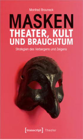 Brauneck | Brauneck, M: Masken - Theater, Kult und Brauchtum | Buch | 978-3-8376-4795-2 | sack.de