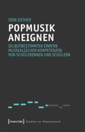Zuther | Zuther, D: Popmusik aneignen | Buch | 978-3-8376-4843-0 | sack.de