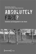 Baier / Czirr / Lang |  »Absolutely Free«? - Invention und Gelegenheit in der Kunst | Buch |  Sack Fachmedien