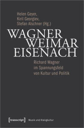 Geyer / Georgiev / Alschner | Wagner - Weimar - Eisenach | Buch | 978-3-8376-4865-2 | sack.de