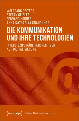 Deiters / Geisler / Hörner |  Die Kommunikation und ihre Technologien | Buch |  Sack Fachmedien