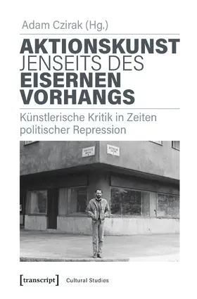 Czirak |  Aktionskunst jenseits des Eisernen Vorhangs | Buch |  Sack Fachmedien