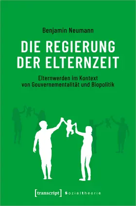 Neumann | Die Regierung der Elternzeit | Buch | 978-3-8376-4912-3 | www.sack.de