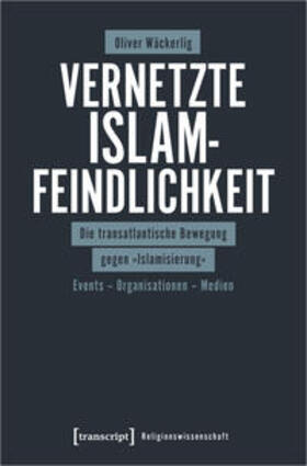 Wäckerlig | Wäckerlig, O: Vernetzte Islamfeindlichkeit | Buch | sack.de