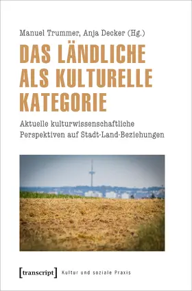 Trummer / Decker |  Das Ländliche als kulturelle Kategorie | Buch |  Sack Fachmedien