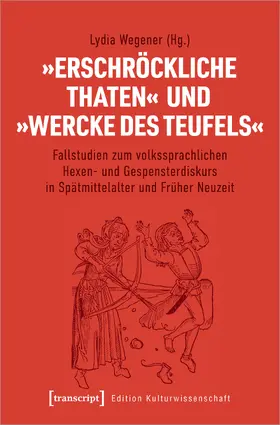 Wegener |  'Erschröckliche Thaten' und 'Wercke des Teufels' | Buch |  Sack Fachmedien
