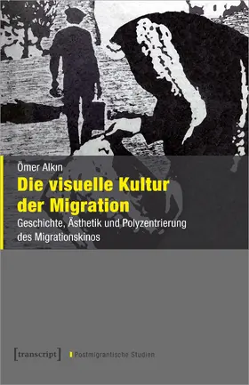 Alkin / Alkin |  Die visuelle Kultur der Migration | Buch |  Sack Fachmedien