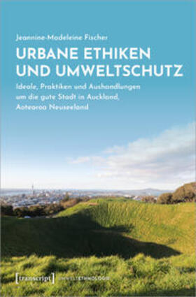 Fischer | Fischer, J: Urbane Ethiken und Umweltschutz | Buch | 978-3-8376-5039-6 | sack.de