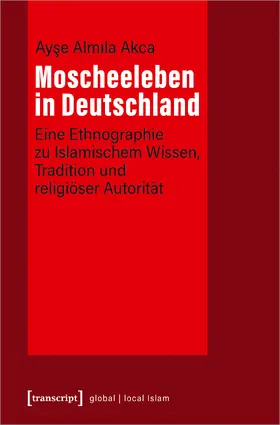 Akca | Moscheeleben in Deutschland | Buch | 978-3-8376-5045-7 | sack.de