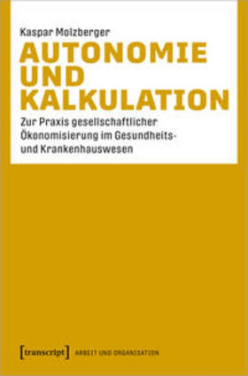 Molzberger | Molzberger, K: Autonomie und Kalkulation | Buch | 978-3-8376-5078-5 | sack.de