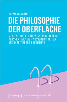 Rathe |  Die Philosophie der Oberfläche | Buch |  Sack Fachmedien