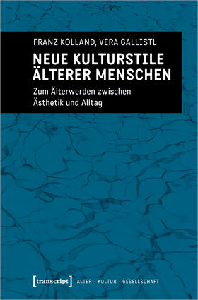 Kolland / Gallistl | Neue Kulturstile älterer Menschen | Buch | 978-3-8376-5099-0 | sack.de
