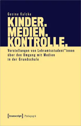 Kulcke |  Kinder. Medien. Kontrolle. | Buch |  Sack Fachmedien