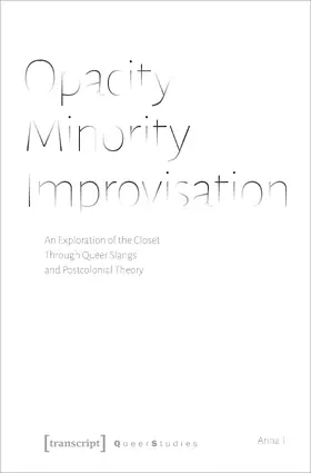 T. |  Opacity – Minority – Improvisation | Buch |  Sack Fachmedien