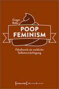 Balke |  Balke, G: Poop Feminism - Fäkalkomik als weibliche Selbsterm | Buch |  Sack Fachmedien