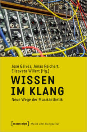 Gálvez / Reichert / Willert | Wissen im Klang | Buch | 978-3-8376-5149-2 | sack.de