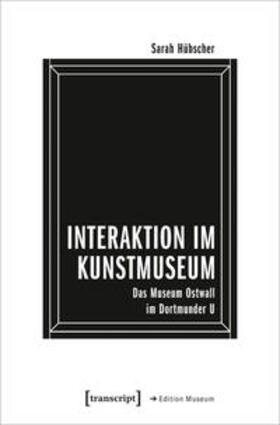Hübscher | Hübscher, S: Interaktion im Kunstmuseum | Buch | 978-3-8376-5182-9 | sack.de