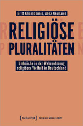 Klinkhammer / Neumaier | Klinkhammer, G: Religiöse Pluralitäten - Umbrüche in der Wah | Buch | 978-3-8376-5190-4 | sack.de