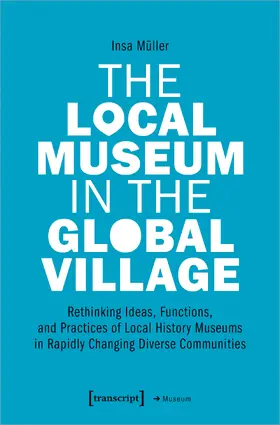 Müller |  The Local Museum in the Global Village | Buch |  Sack Fachmedien