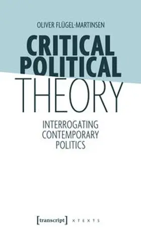 Flügel-Martinsen |  Critical Political Theory | Buch |  Sack Fachmedien