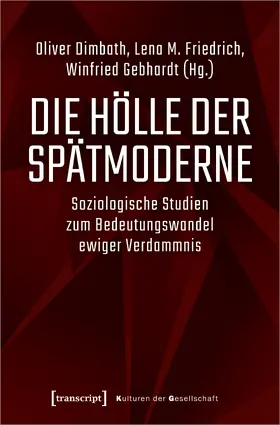 Dimbath / Friedrich / Gebhardt |  Die Hölle der Spätmoderne | Buch |  Sack Fachmedien