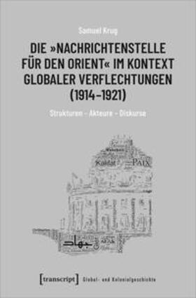 Krug |  Krug, S: »Nachrichtenstelle für den Orient« im Kontext globa | Buch |  Sack Fachmedien