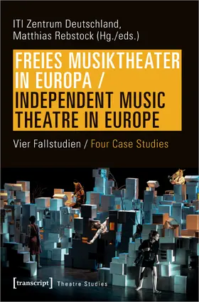ITI Zentrum Deutschland / Rebstock |  Freies Musiktheater in Europa / Independent Music Theatre in Europe | Buch |  Sack Fachmedien